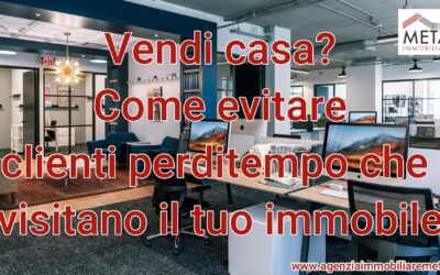 Vendi casa? Come evitare clienti perditempo che visitano il tuo immobile