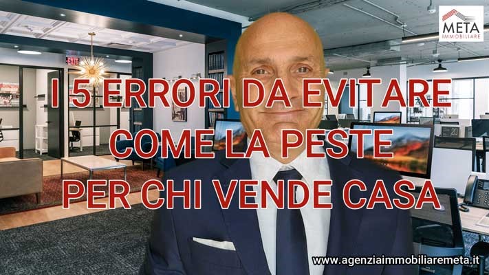 I 5 errori da evitare come la peste per chi vende casa