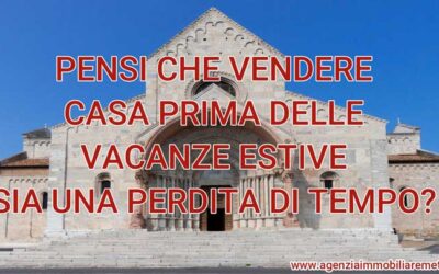 Pensi che vendere casa prima delle vacanze estive sia una perdita di tempo?