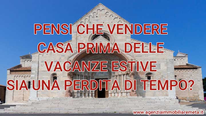 Pensi che vendere casa prima delle vacanze estive sia una perdita di tempo?